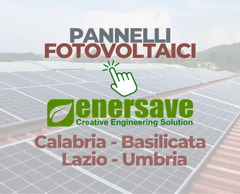 Vendita Installazione di Pannelli Fotovoltaici in Calabria Umbria Basilicata nel Lazio con Enersave Srl dal 2005